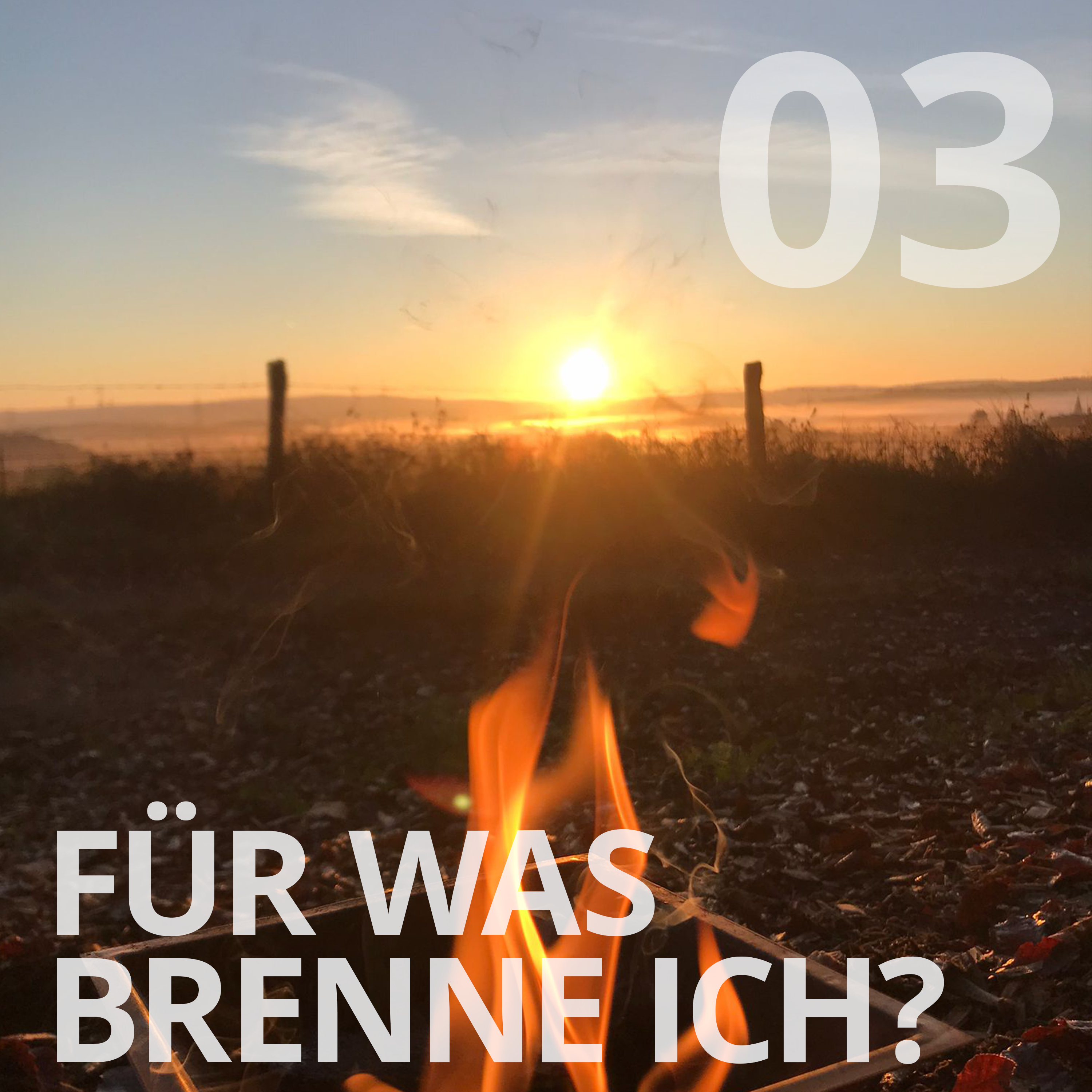 You are currently viewing #03 – Für was brenne ich?